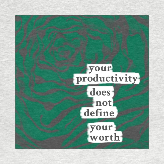 your productivity does not define your worth by inSomeBetween